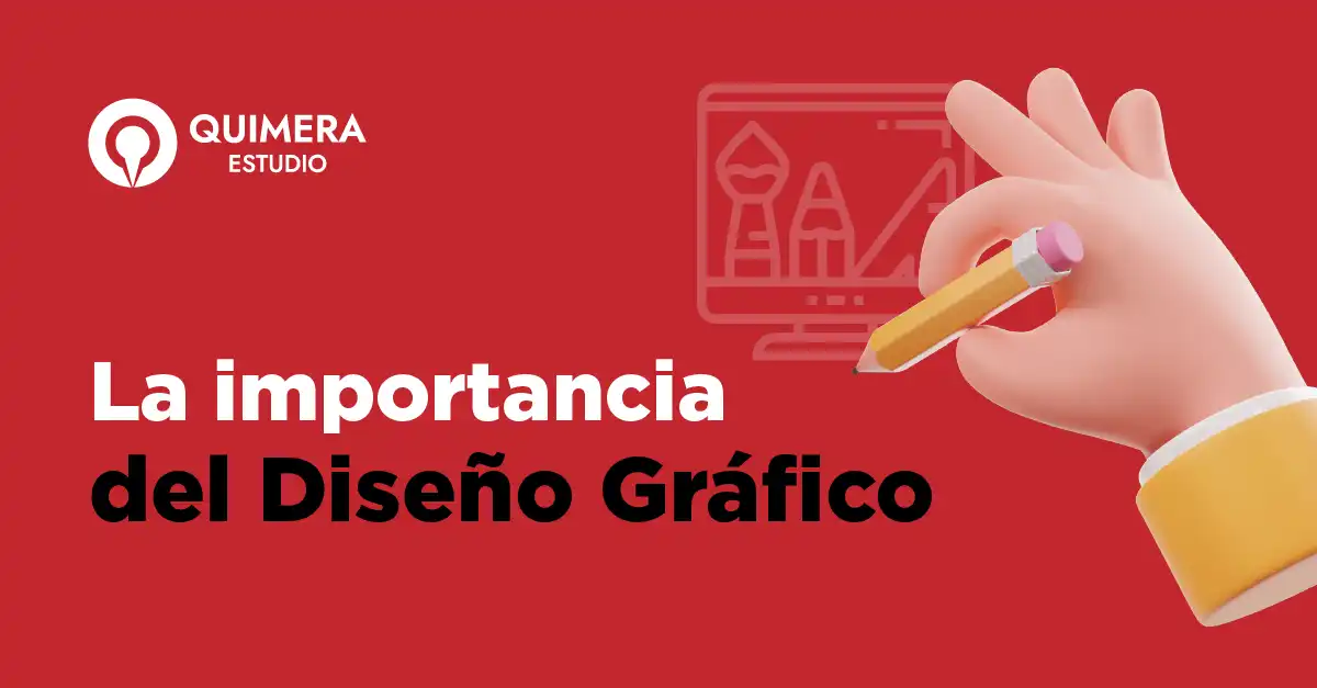 La Importancia del Diseño Gráfico : Quimera Estudio